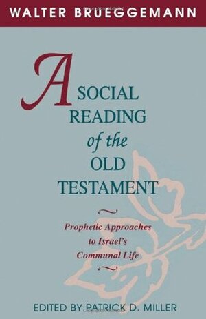 A Social Reading of the Old Testament by Walter Brueggemann, Patrick D. Miller