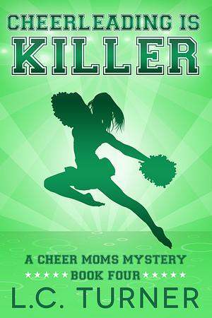 Cheerleading is Killer by L.C. Turner