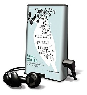 Delicate Edible Birds: And Other Stories by Lauren Groff