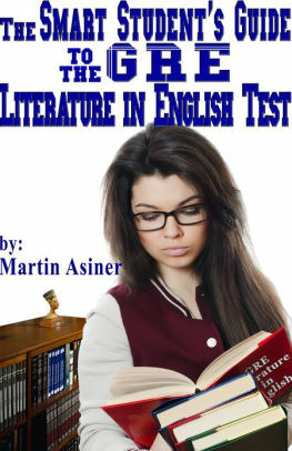 The Smart Student's Guide to the GRE Literature in English Test by Martin Asiner