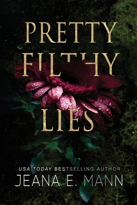 Pretty Filthy Lies by Jeana E. Mann