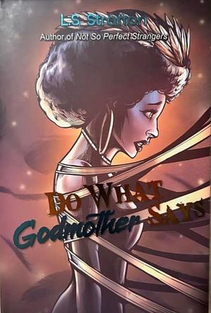 Do What Godmother Says by L.S. Stratton