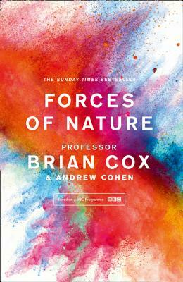 Forces of Nature by Brian Cox, Andrew Cohen