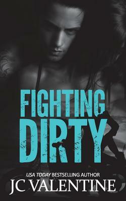 Fighting Dirty by J. C. Valentine