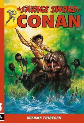 The Savage Sword of Conan, Volume 13 by Chuck Dixon, Don Kraar, Larry Yakata
