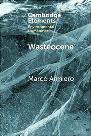 Wasteocene by Marco Armiero