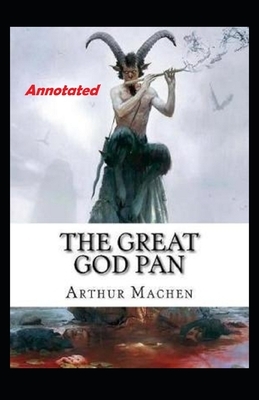 The Great God Pan Annotated by Arthur Machen