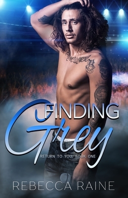 Finding Grey: Gay Rock Star Romance by Rebecca Raine