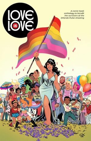 Love Is Love: A Comic Book Anthology to Benefit the Survivors of the Orlando Pulse Shooting by Marc Andreyko