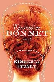 Operation Bonnet: A Novel by Kimberly Stuart