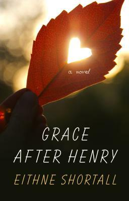 Grace After Henry by Eithne Shortall