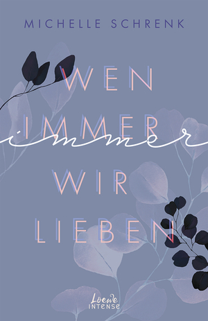 Wen immer wir lieben by Michelle Schrenk