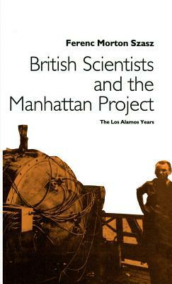 British Scientists and the Manhattan Project: The Los Alamos Years by Na Na