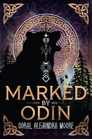 Marked by Odin by Coral Alejandra Moore