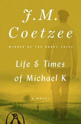 Life & Times of Michael K by J.M. Coetzee