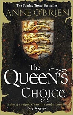 The Queen's Choice by Anne O'Brien