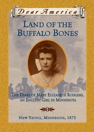 Land of the Buffalo Bones: The Diary of Mary Ann Elizabeth Rodgers, An English Girl in Minnesota by Marion Dane Bauer