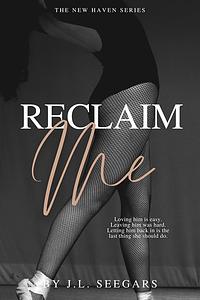 Reclaim Me by J.L. Seegars