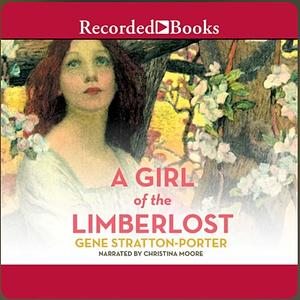 A Girl of the Limberlost by Gene Stratton-Porter