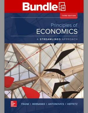 Loose Leaf Principles of Economics, a Streamlined Approach with Connect by Ben Bernanke, Robert H. Frank, Kate Antonovics