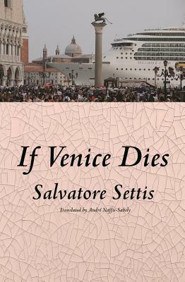 If Venice Dies by Salvatore Settis