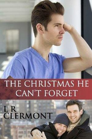 The Christmas He Can't Forget by L.R. Clermont