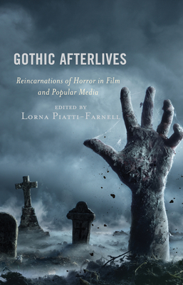 Gothic Afterlives: Reincarnations of Horror in Film and Popular Media by 