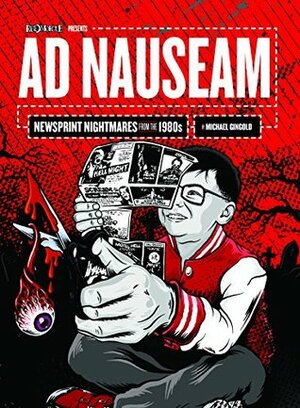 Ad Nauseam: Newsprint Nightmares from the 1980s by Michael Gingold