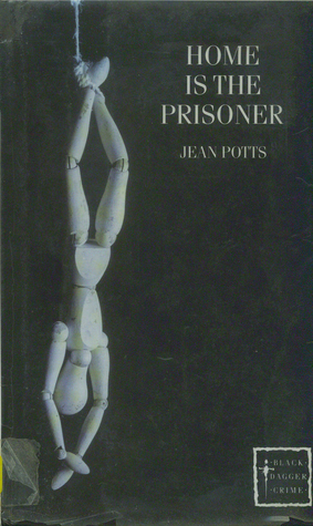 Home Is the Prisoner by Jean Potts
