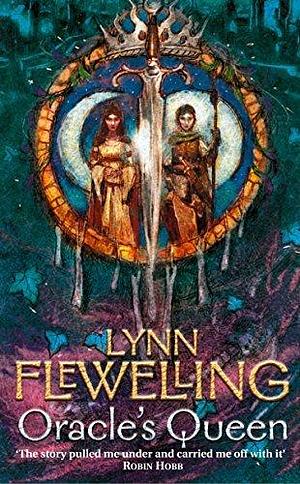 The Oracle's Queen: ‘Got its hooks into me on the first page, and didn't let loose until the last' George R R Martin by Lynn Flewelling, Lynn Flewelling