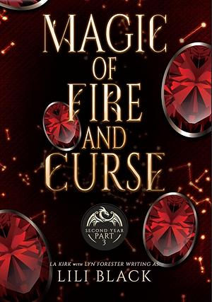 Magic of Fire and Curse: Year Two Part Three by AS Oren, Lyn Forester, LA Kirk, Lili Black