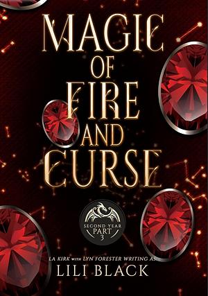 Magic of Fire and Curse: Year Two Part Three by LA Kirk, Lili Black, Lyn Forester, AS Oren