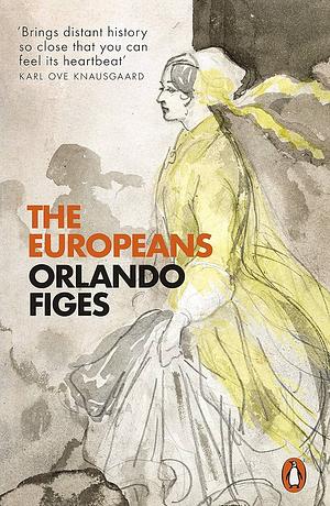 The Europeans: Three Lives and the Making of a Cosmopolitan Culture by Orlando Figes