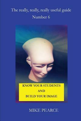 Know Your Students and Build Your Image by Mike Pearce