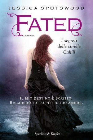 Fated: I segreti delle sorelle Cahill by Jessica Spotswood, Ilaria Katerinov