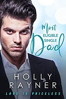 Most Eligible Single Dad by Holly Rayner