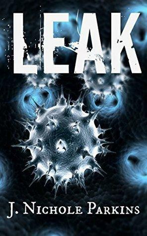 Leak by J. Nichole Parkins