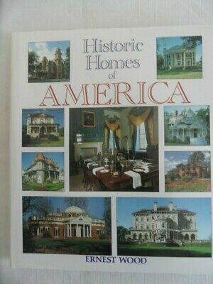 Historic Homes of America by Ernest Egerton Wood