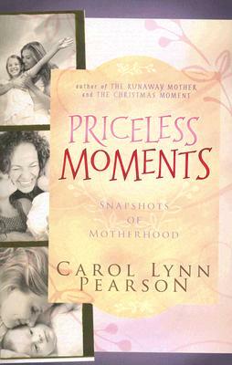 Priceless Moments: Snapshots of Motherhood by Carol Lynn Pearson