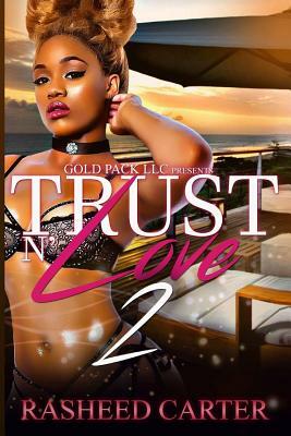 Trust N Love 2 by Rasheed Carter