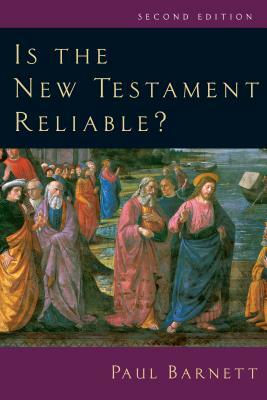 Is the New Testament Reliable? by Paul Barnett