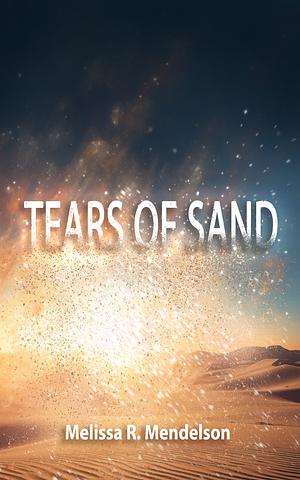 Tears of Sand by Melissa R. Mendelson