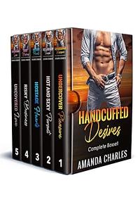 Handcuffed Desires: Complete Boxset by Amanda Charles