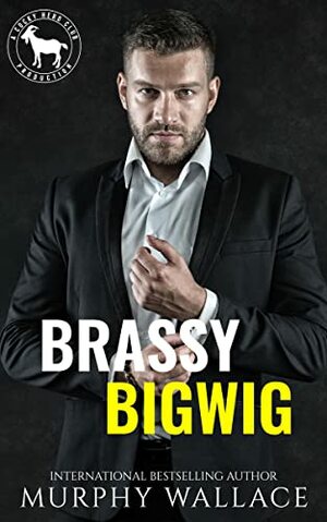 Brassy Bigwig by Murphy Wallace