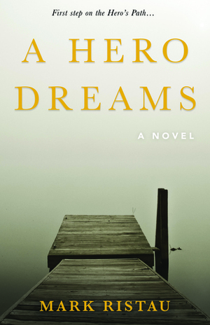 A Hero Dreams by Mark Ristau