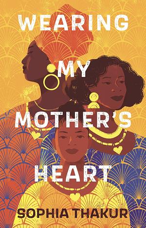 Wearing My Mother's Heart by Sophia Thakur