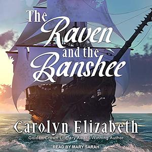 The Raven and the Banshee by Carolyn Elizabeth