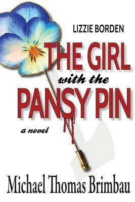 Lizzie Borden, The Girl with the Pansy Pin by Michael Thomas Brimbau