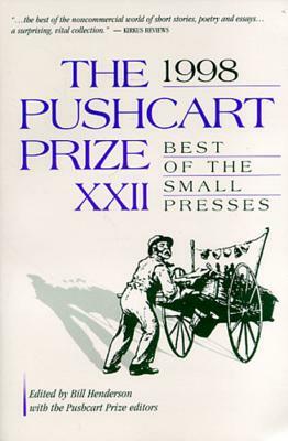 The Pushcart Prize XXII: Best of the Small Presses by Bill Henderson