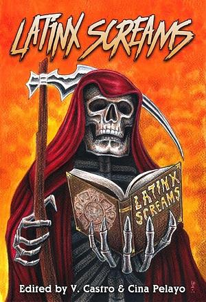 Latinx Screams by V. Castro, Cynthia Pelayo